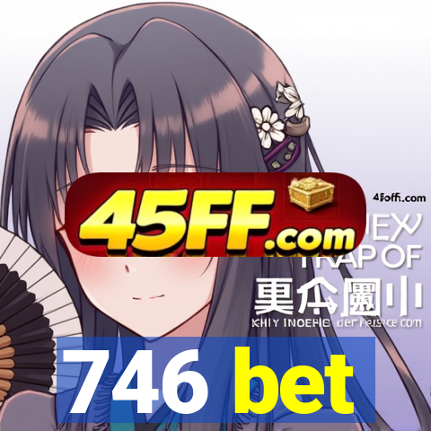 746 bet